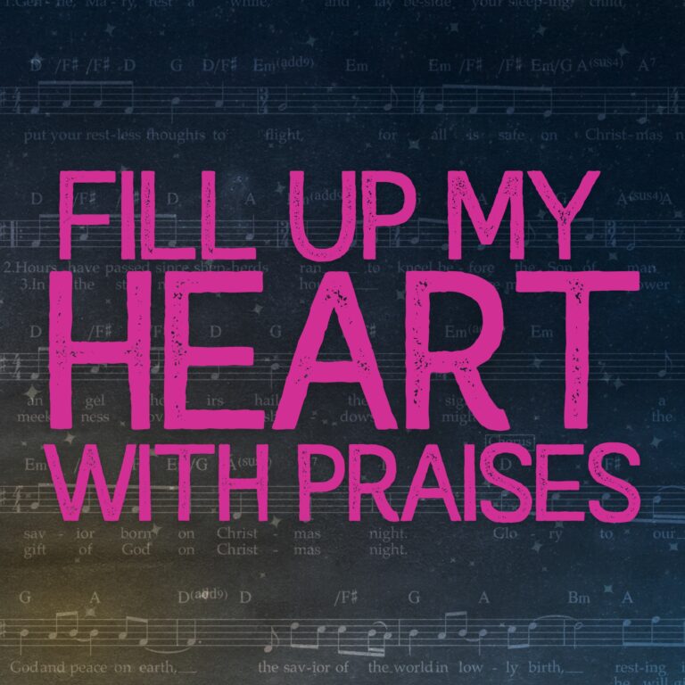 FILL UP MY HEART WITH PRAISES - 1