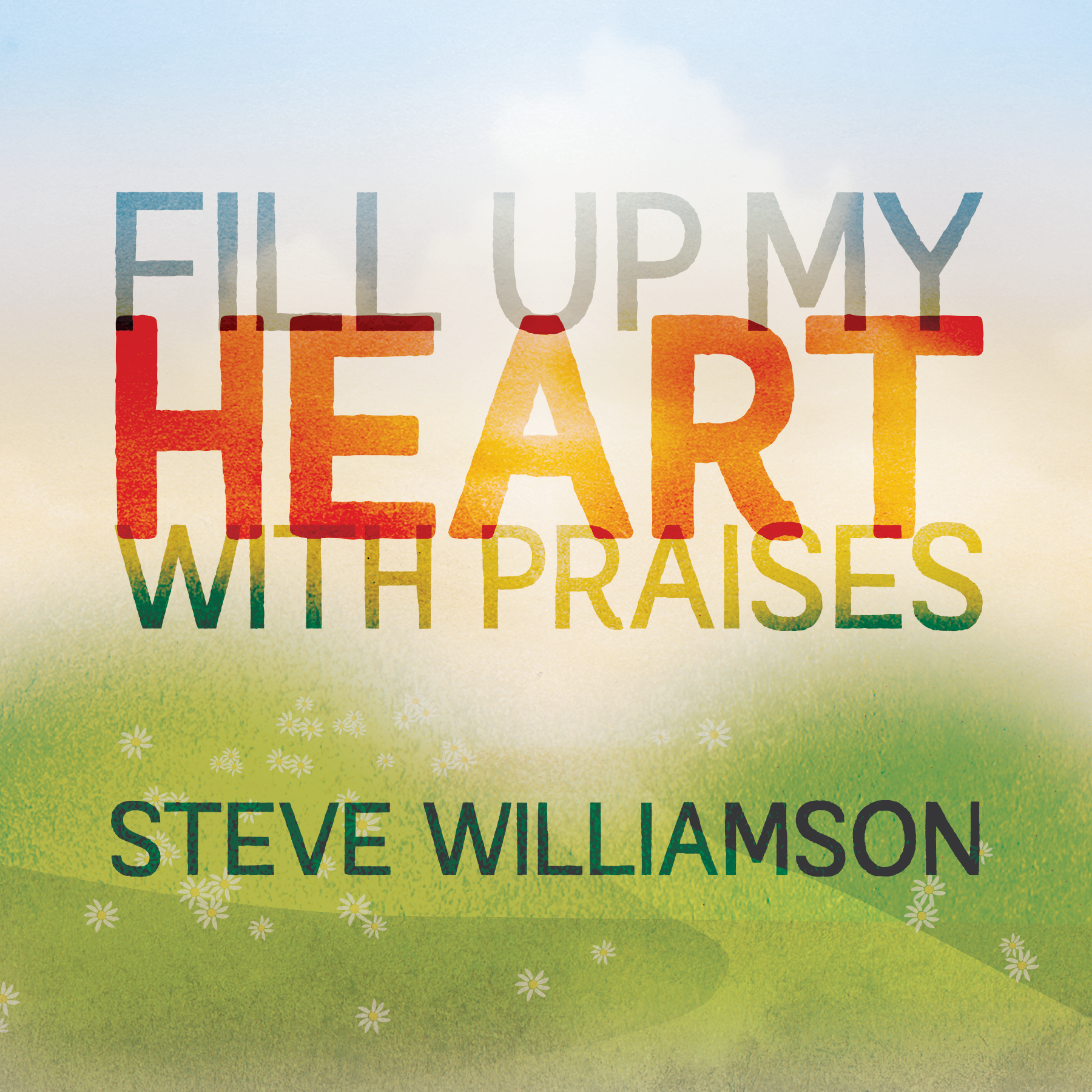 Fill Up My Heart With Praises