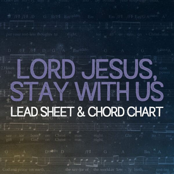 Lord Jesus, Stay With Us - Lead Sheet & Chord Chart
