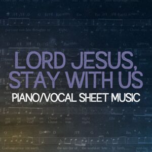 Lord Jesus, Stay With Us - Piano/Vocal Sheet Music