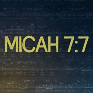 Micah 7:7