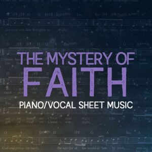 The Mystery of Faith - Piano/Vocal Sheet Music
