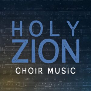 Holy Zion - Choir Sheet Music