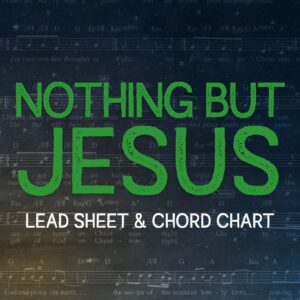 Nothing but Jesus - Lead Sheet & Chord Chart