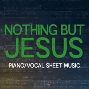 Nothing but Jesus - Piano/Vocal Sheet Music